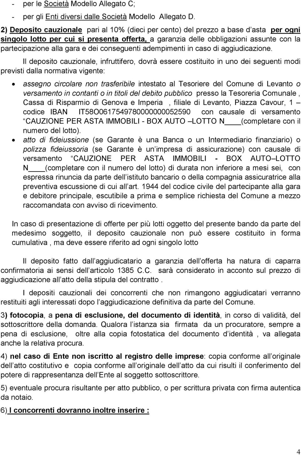 e dei conseguenti adempimenti in caso di aggiudicazione.