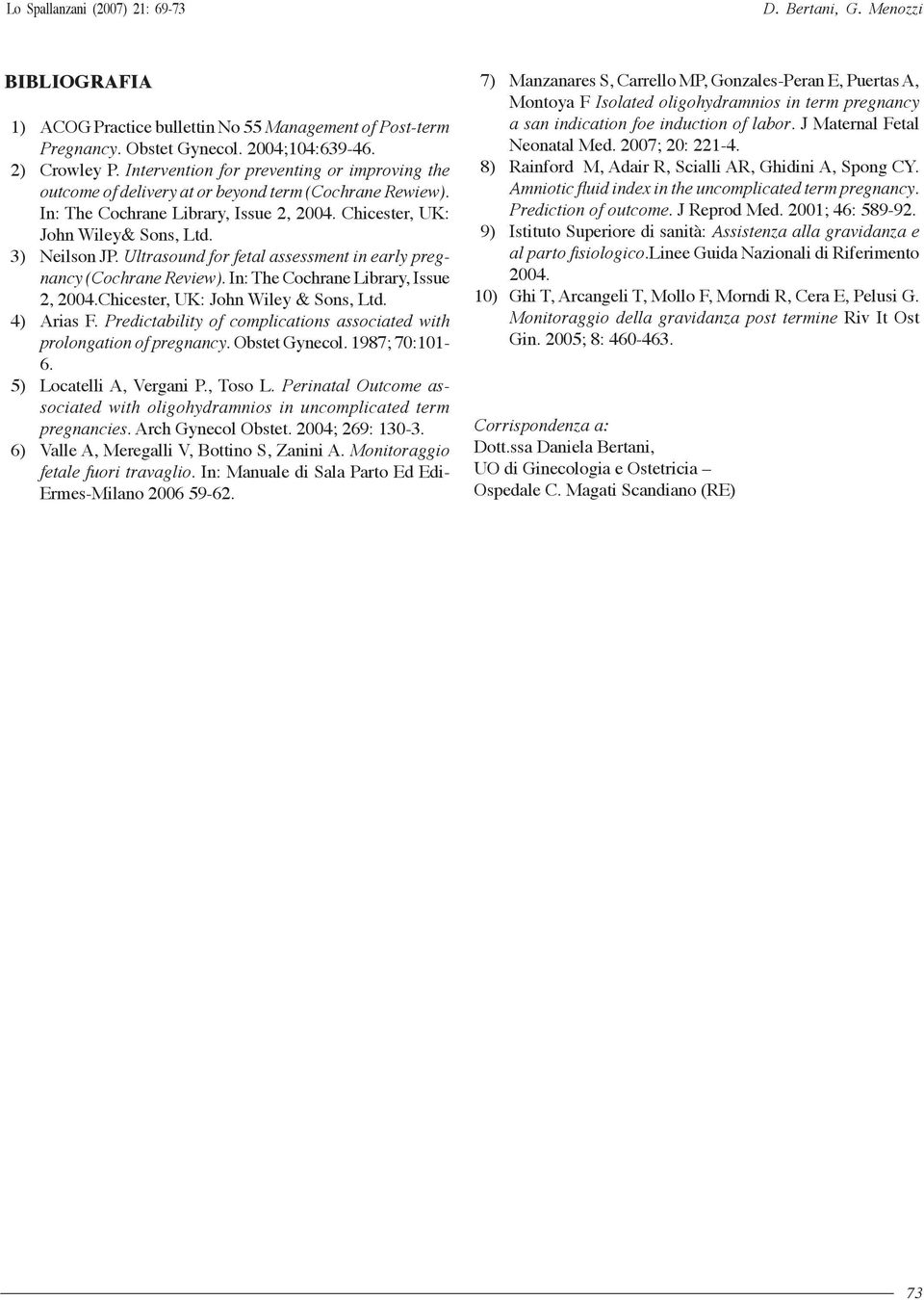 Ultrasound for fetal assessment in early pregnancy (Cochrane Review). In: The Cochrane Library, Issue 2, 2004.Chicester, UK: John Wiley & Sons, Ltd. 4) Arias F.