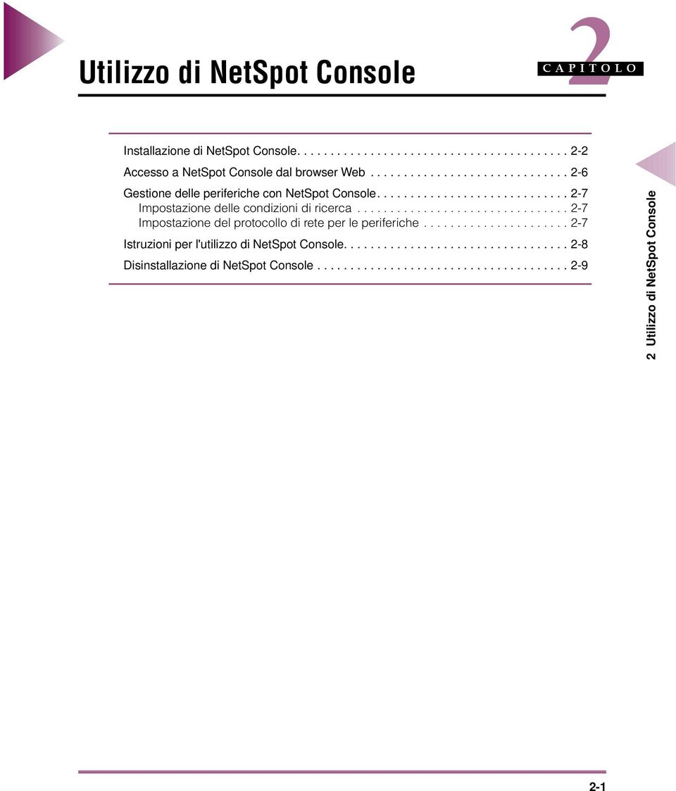 ............................... 2-7 Impostazione del protocollo di rete per le periferiche...................... 2-7 Istruzioni per l'utilizzo di NetSpot Console.