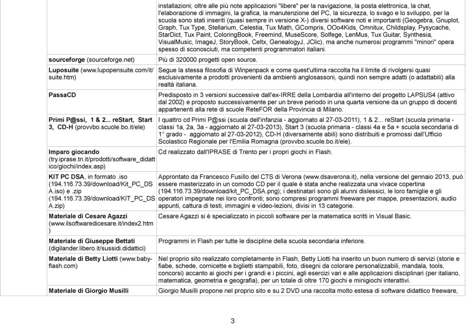 ilsoftwaredicesare.it/index2.htm ) Materiale di Giuseppe Bettati (digilander.libero.it/sussidi.didattici) Materiale di Betty Liotti (www.babyflash.