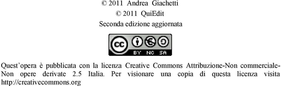 Attribuzione-Non commercialenon opere derivate 2.5 Italia.