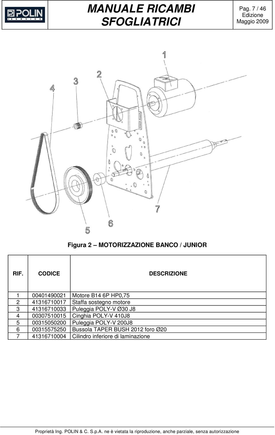 003075005 Cinghia POLY-V 40J8 5 0035050200 Puleggia POLY-V 200J8 6