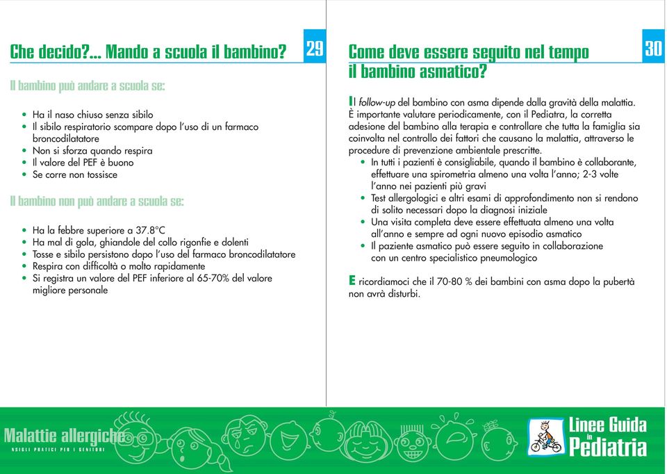 corre non tossisce Il bambino non può andare a scuola se: Ha la febbre superiore a 37.