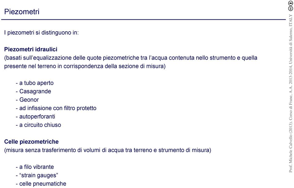 Casagrande - Geonor - ad infissione con filtro protetto - autoperforanti - a circuito chiuso Celle piezometriche (misura