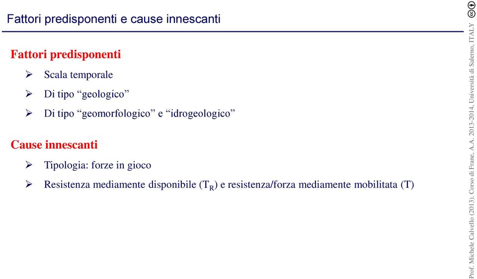 idrogeologico Cause innescanti Tipologia: forze in gioco