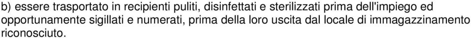 opportunamente sigillati e numerati, prima della