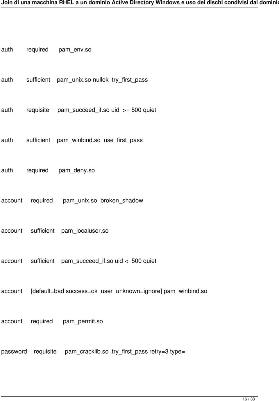 so broken_shadow account sufficient pam_localuser.so account sufficient pam_succeed_if.