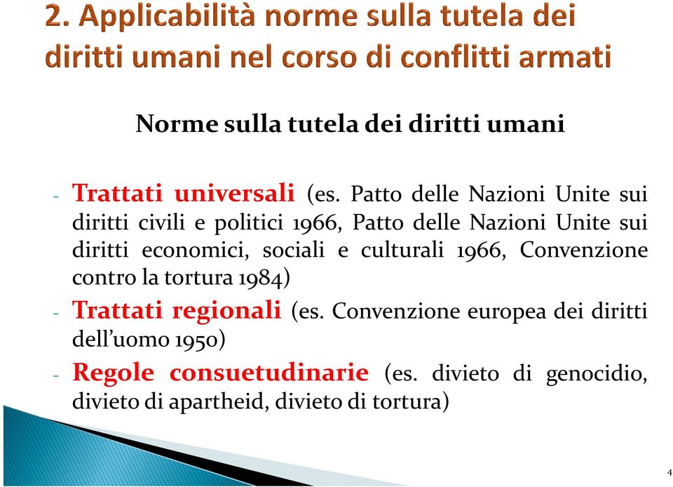 economici, sociali e culturali 1966, Convenzione contro la tortura 1984) - Trattati regionali (es.