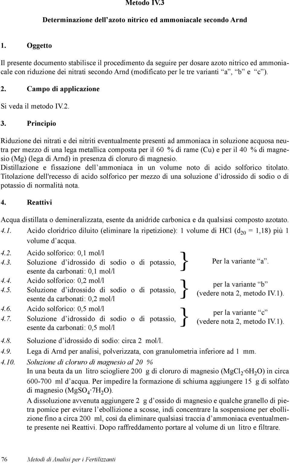 Campo di applicazione Si veda il metodo IV.2. 3.