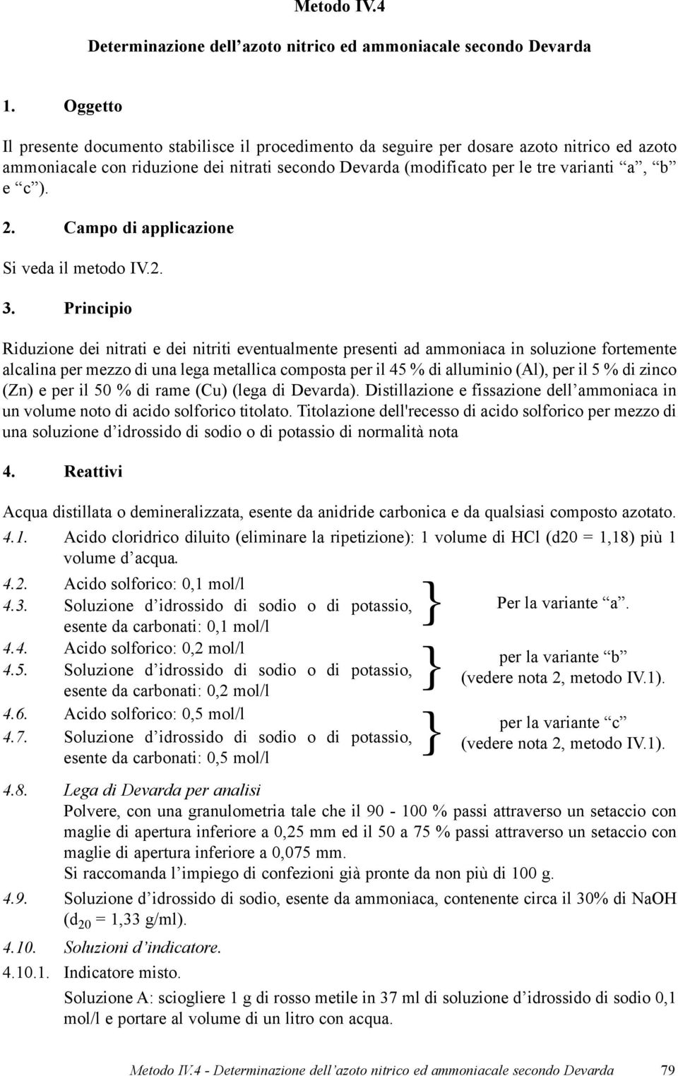 2. Campo di applicazione Si veda il metodo IV.2. 3.