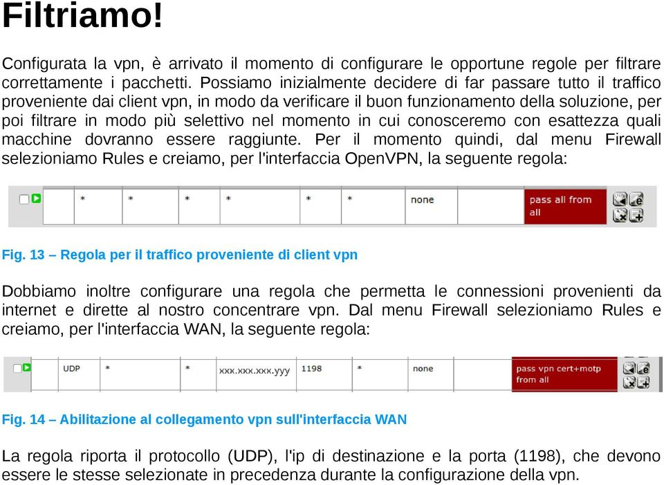 momento in cui conosceremo con esattezza quali macchine dovranno essere raggiunte.