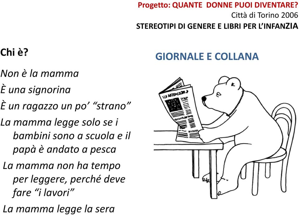 Non è la mamma È una signorina È un ragazzo un po strano La mamma legge solo se i