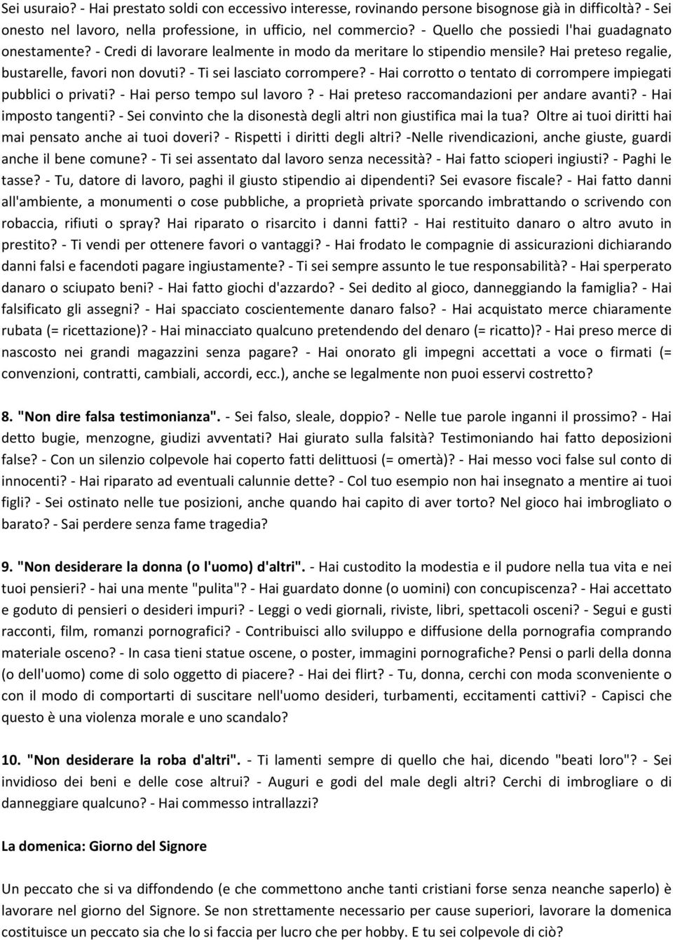 Hai corrotto o tentato di corrompere impiegati pubblici o privati? Hai perso tempo sul lavoro? Hai preteso raccomandazioni per andare avanti? Hai imposto tangenti?