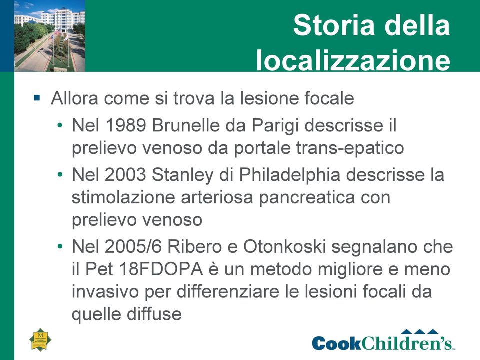 stimolazione arteriosa pancreatica con prelievo venoso Nel 2005/6 Ribero e Otonkoski segnalano che