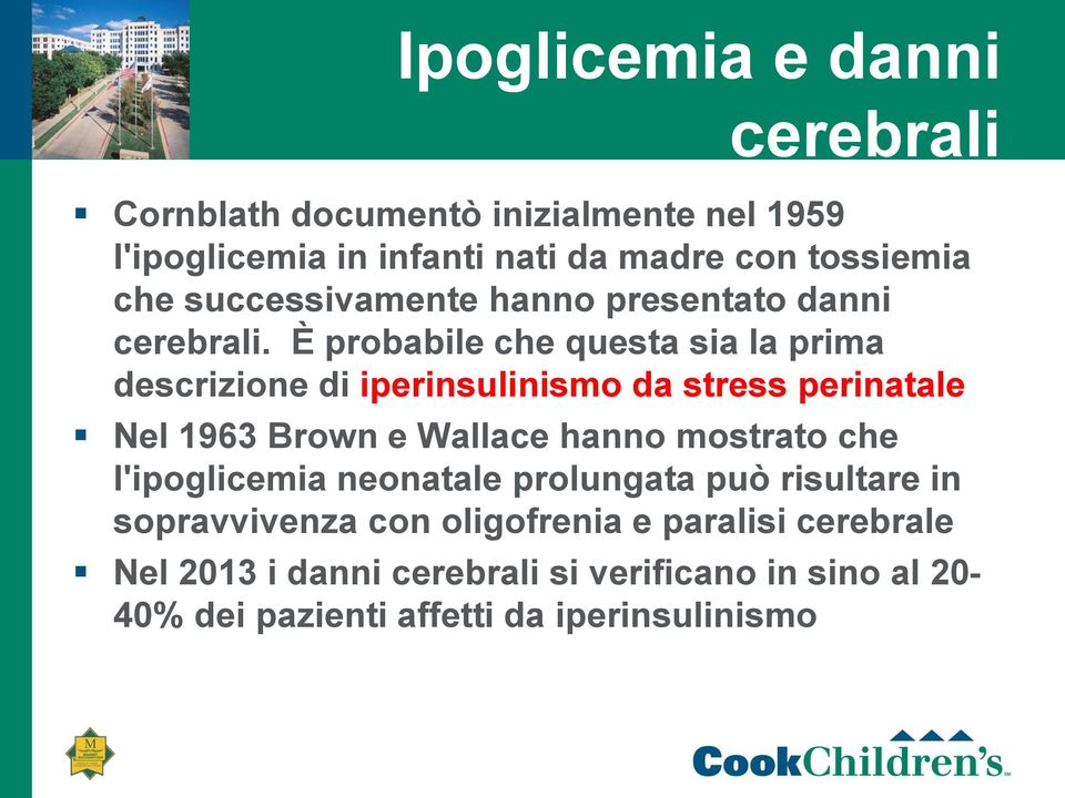 È probabile che questa sia la prima descrizione di iperinsulinismo da stress perinatale Nel 1963 Brown e Wallace hanno mostrato