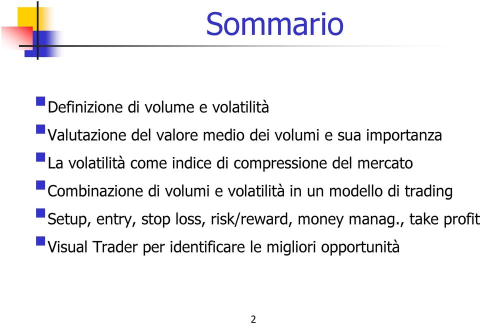 di volumi e volatilità in un modello di trading Setup, entry, stop loss,