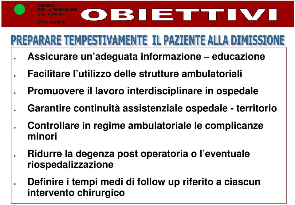 territorio Controllare in regime ambulatoriale le complicanze minori Ridurre la degenza post