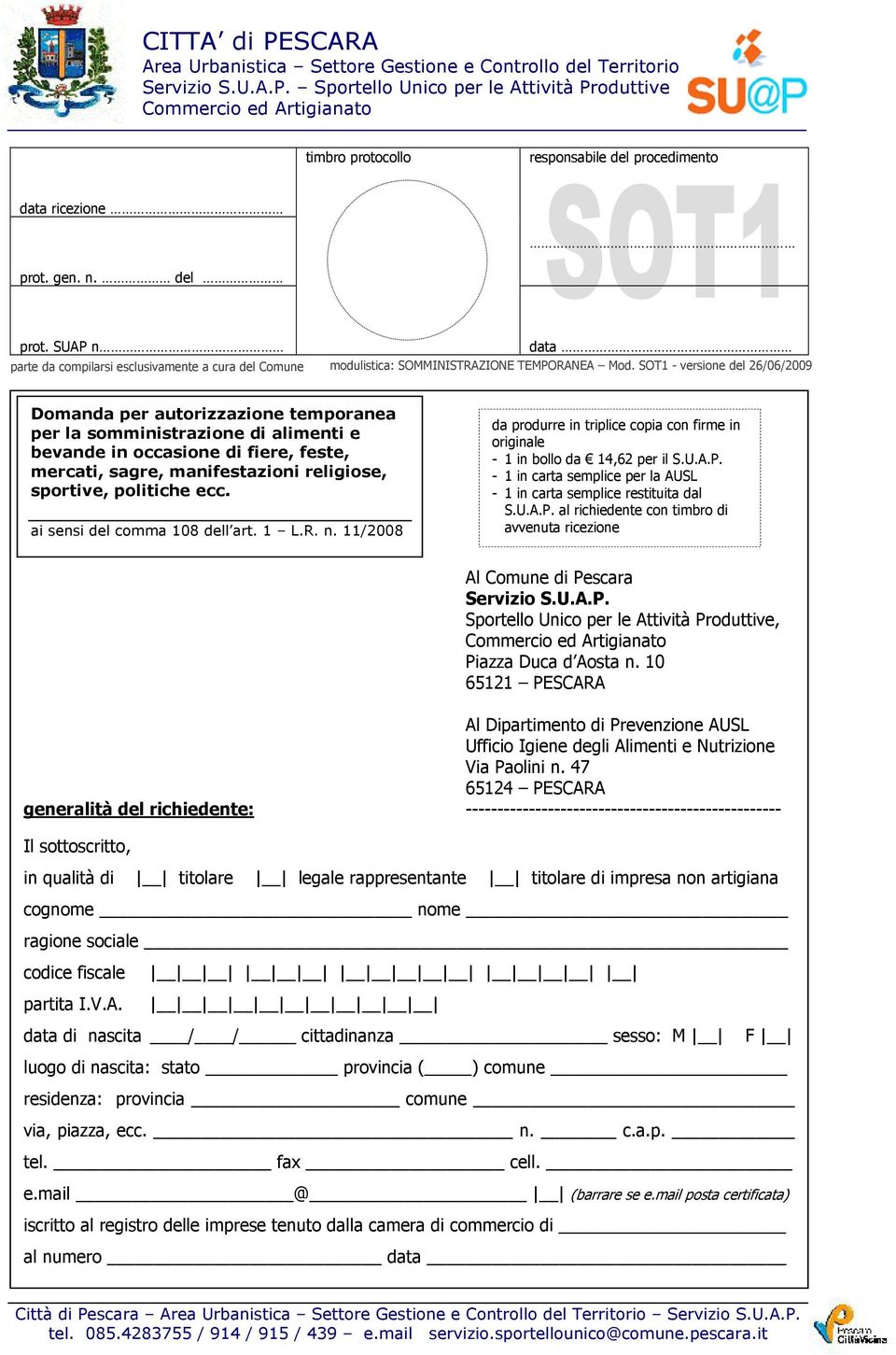 politiche ecc. ai sensi del comma 108 dell art. 1 L.R. n. 11/2008 da produrre in triplice copia con firme in originale - 1 in bollo da 14,62 per il S.U.A.P.