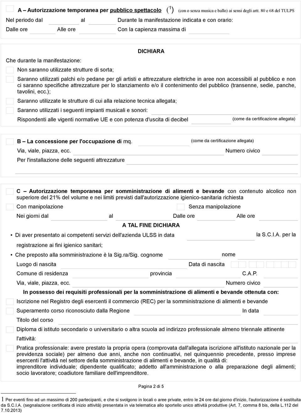 sorta; Saranno utilizzati palchi e/o pedane per gli artisti e attrezzature elettriche in aree non accessibili al pubblico e non ci saranno specifiche attrezzature per lo stanziamento e/o il