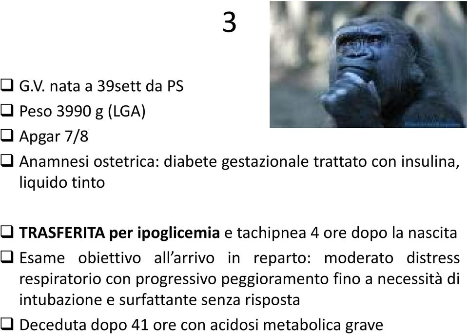 con insulina, liquido tinto TRASFERITA per ipoglicemia e tachipnea 4 ore dopo la nascita Esame