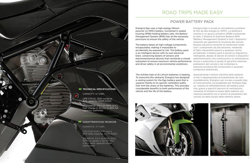 Contained in sealed housing (IP68) holding battery cells, the Battery Management System (BMS) has all the necessary provisions to ensure the safety of the vehicle.