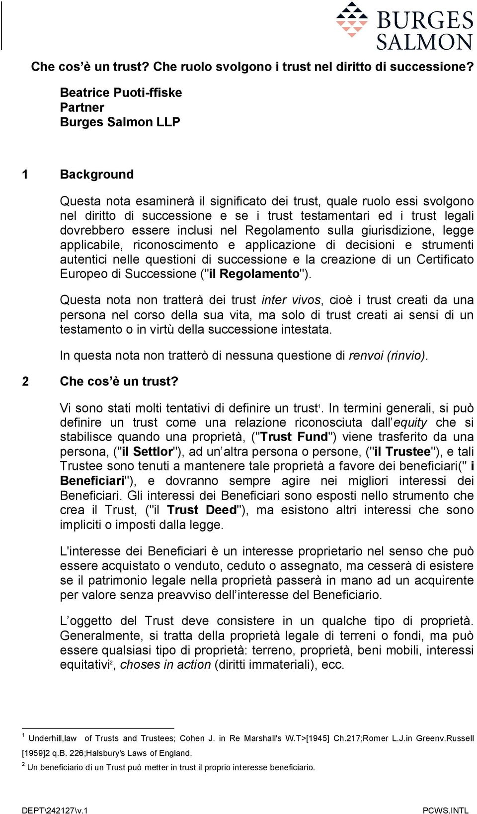 legali dovrebbero essere inclusi nel Regolamento sulla giurisdizione, legge applicabile, riconoscimento e applicazione di decisioni e strumenti autentici nelle questioni di successione e la creazione