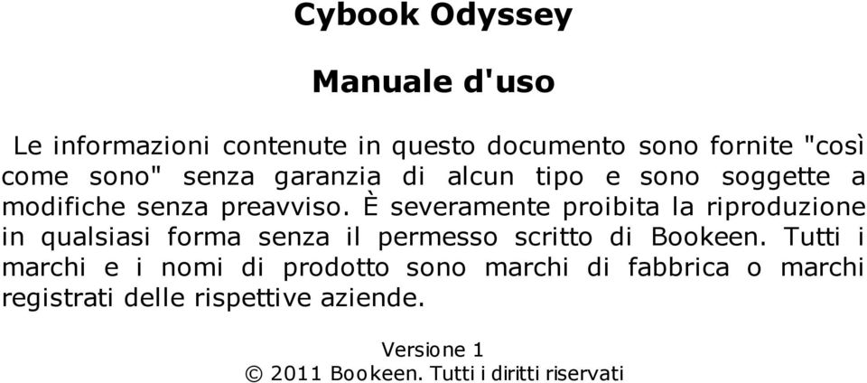 È severamente proibita la riproduzione in qualsiasi forma senza il permesso scritto di Bookeen.