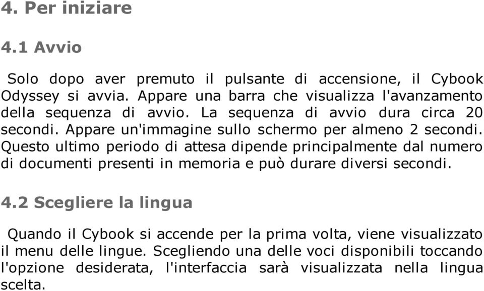 Appare un'immagine sullo schermo per almeno 2 secondi.