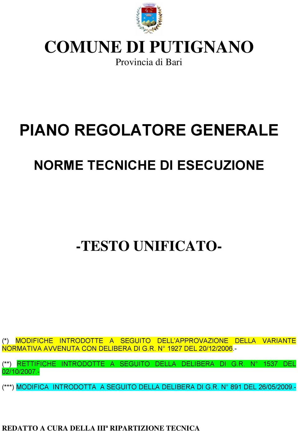 - (**) RETTIFICHE INTRODOTTE A SEGUITO DELLA DELIBERA DI G.R. N 1537 DEL 02/10/2007.