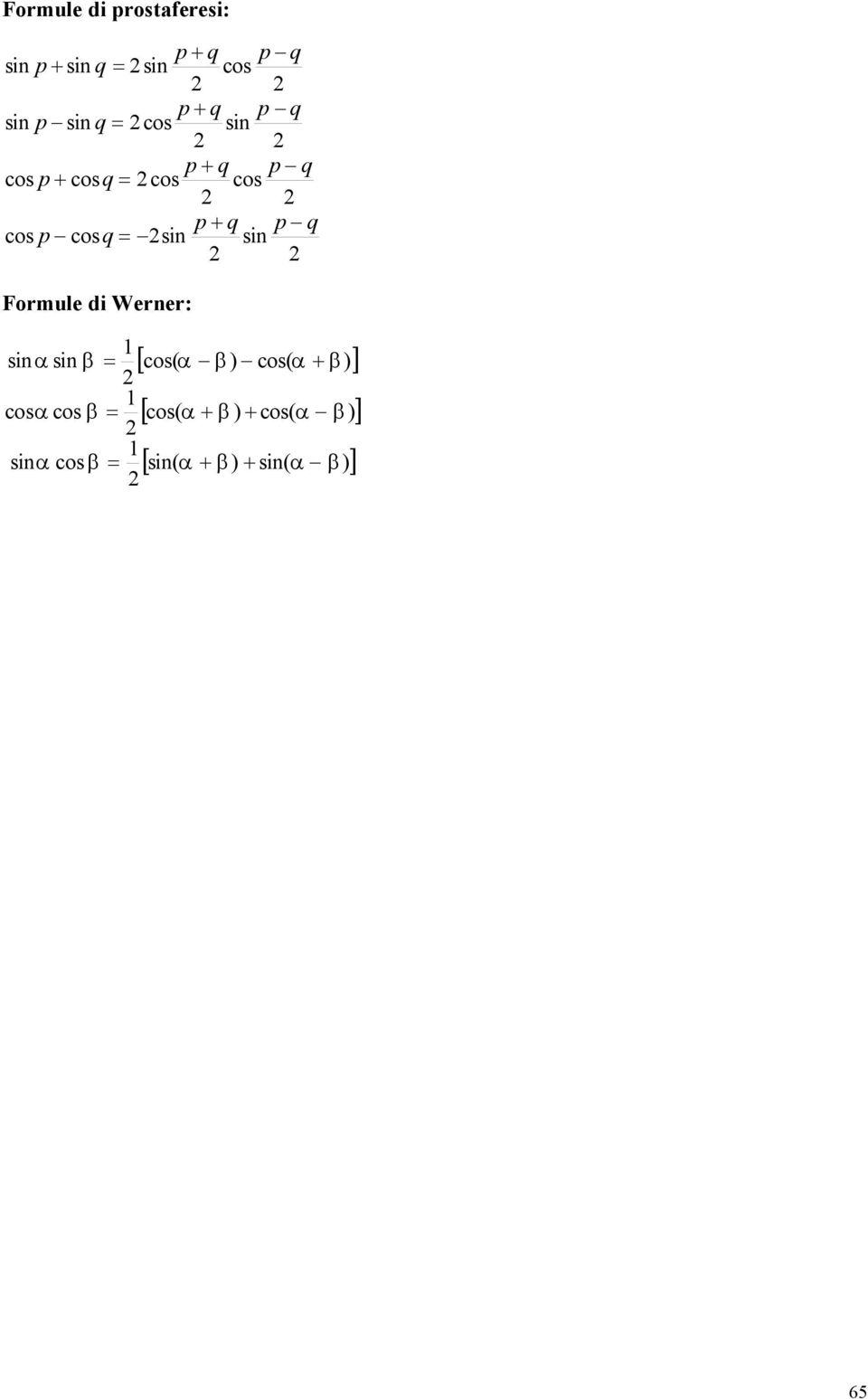 Formule di Werner: ) sin( ) sin( cos sin )