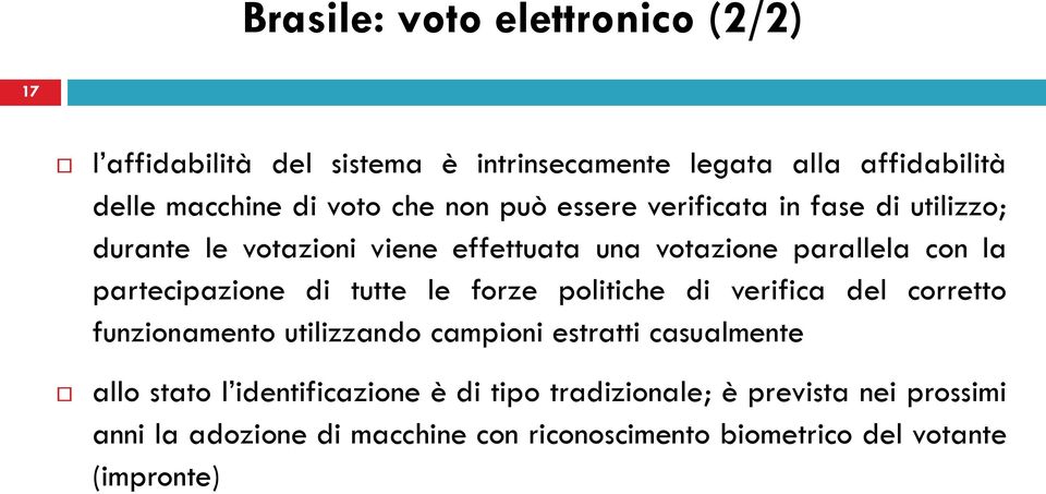 di tutte le forze politiche di verifica del corretto funzionamento utilizzando campioni estratti casualmente allo stato l