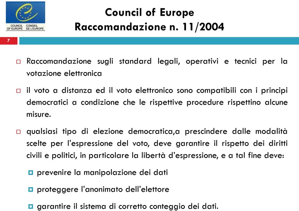 con i principi democratici a condizione che le rispettive procedure rispettino alcune misure.