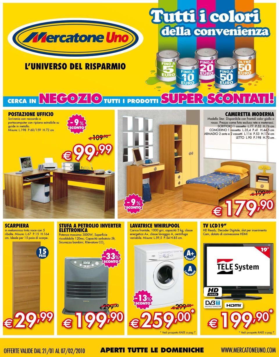 76 cm COMODINO 1 cassetto L.35,4 P.41 H.44,5 cm ARMADIO 2 ante e 2 cassetti L.1 P.53 H.174 cm LETTO L.90 P.198 H.70 cm 9 199,00 179,90 ScarpIERA in melaminico tinta noce con 5 ribalte. Misure: L.67 P.