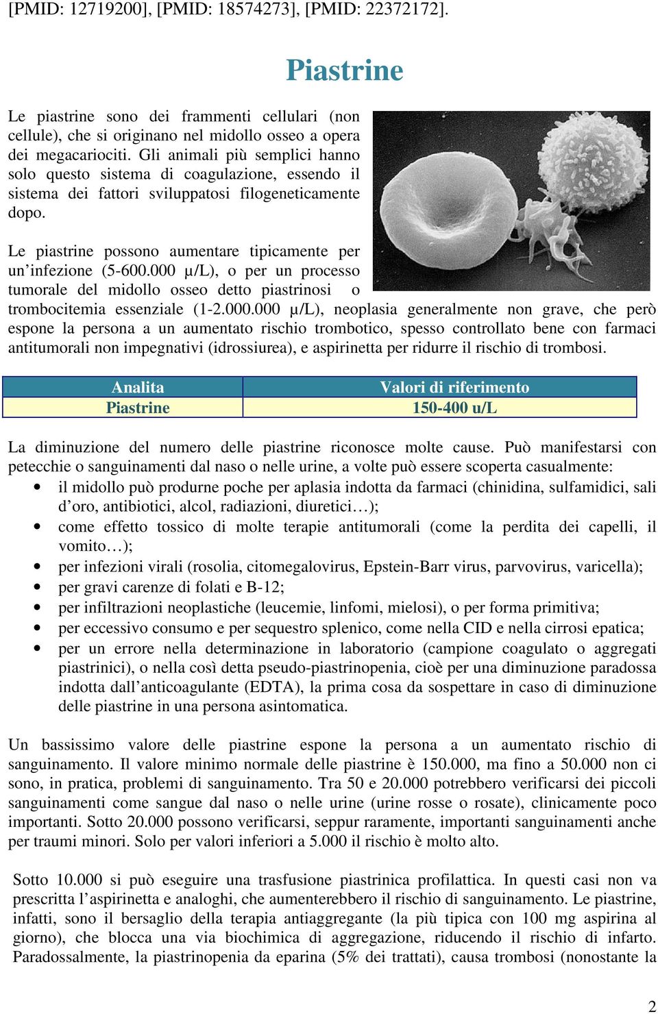 Le piastrine possono aumentare tipicamente per un infezione (5-600.000 