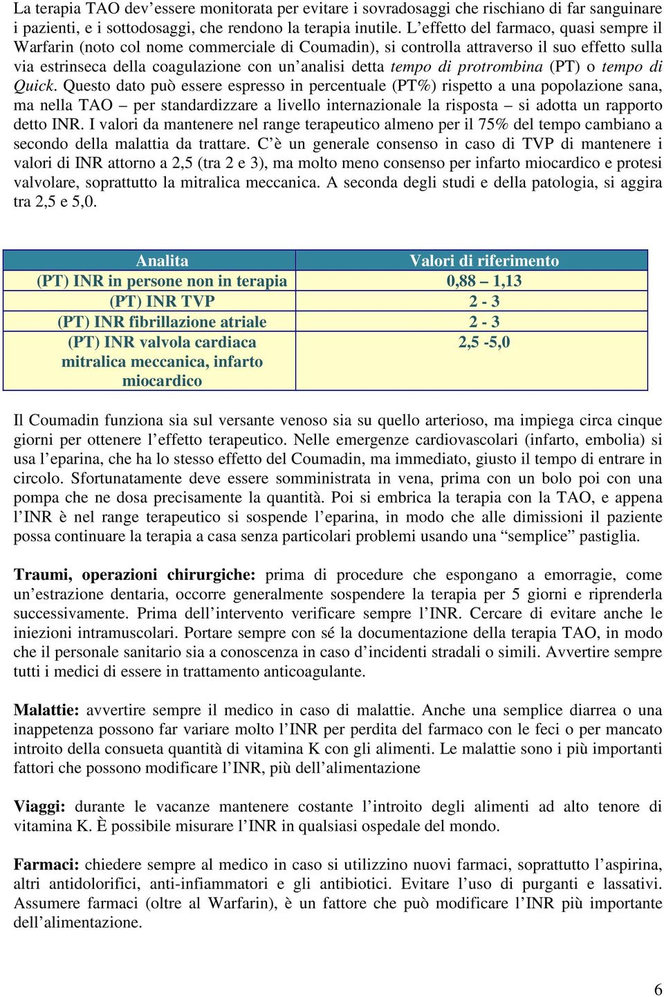 protrombina (PT) o tempo di Quick.