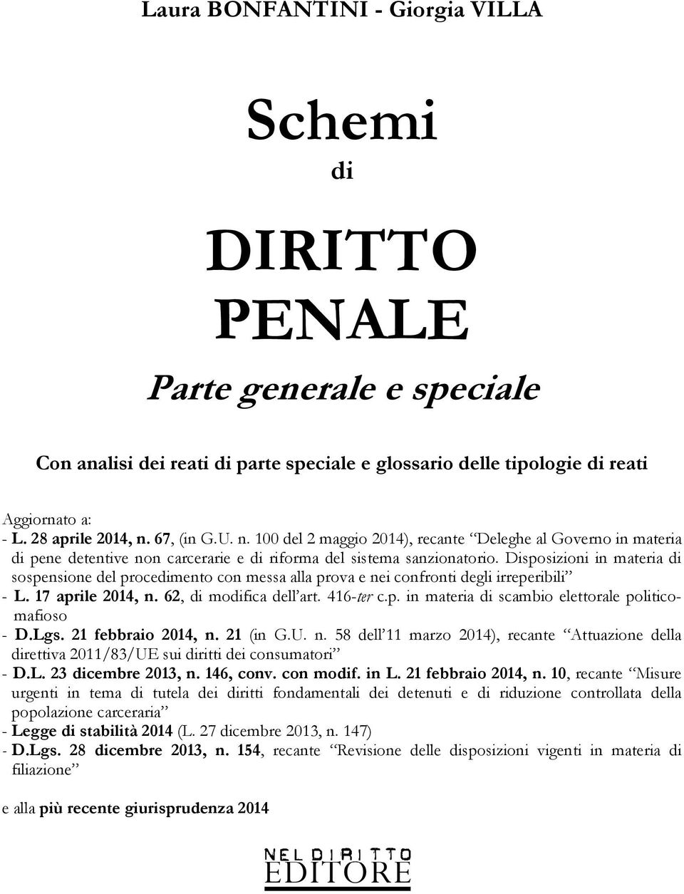 Disposizioni in materia di sospensione del procedimento con messa alla prova e nei confronti degli irreperibili - L. 17 aprile 2014, n. 62, di modifica dell art. 416-ter c.p. in materia di scambio elettorale politicomafioso - D.