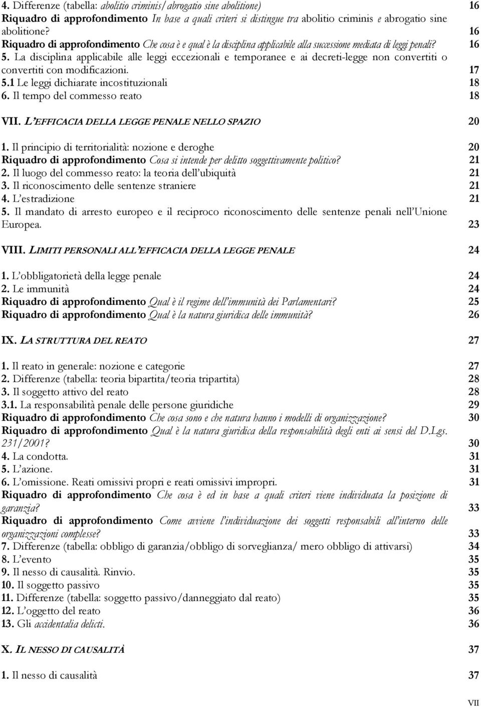 La disciplina applicabile alle leggi eccezionali e temporanee e ai decreti-legge non convertiti o convertiti con modificazioni. 17 5.1 Le leggi dichiarate incostituzionali 18 6.