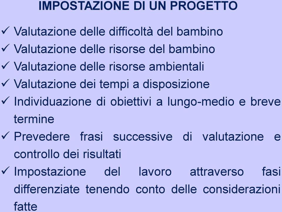 obiettivi a lungo-medio e breve termine Prevedere frasi successive di valutazione e controllo dei