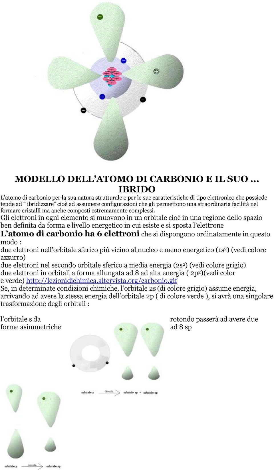 straordinaria facilità nel formare cristalli ma anche composti estremamente complessi.