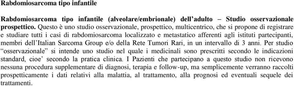 membri dell Italian Sarcoma Group e/o della Rete Tumori Rari, in un intervallo di 3 anni.