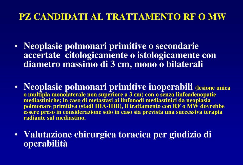 mediastiniche; in caso di metastasi ai linfonodi mediastinici da neoplasia polmonare primitiva (stadi IIIA-IIIB), il trattamento con RF o MW dovrebbe