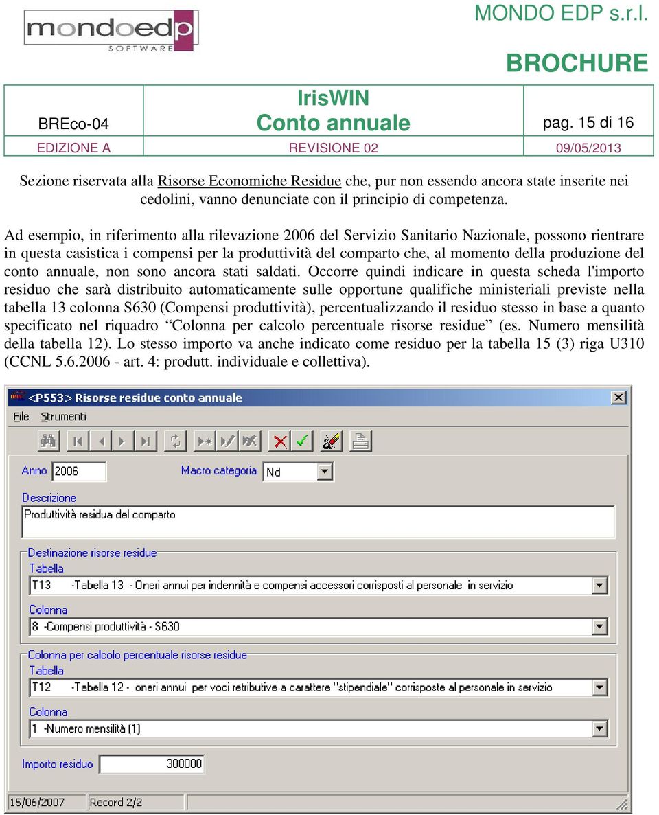 del conto annuale, non sono ancora stati saldati.