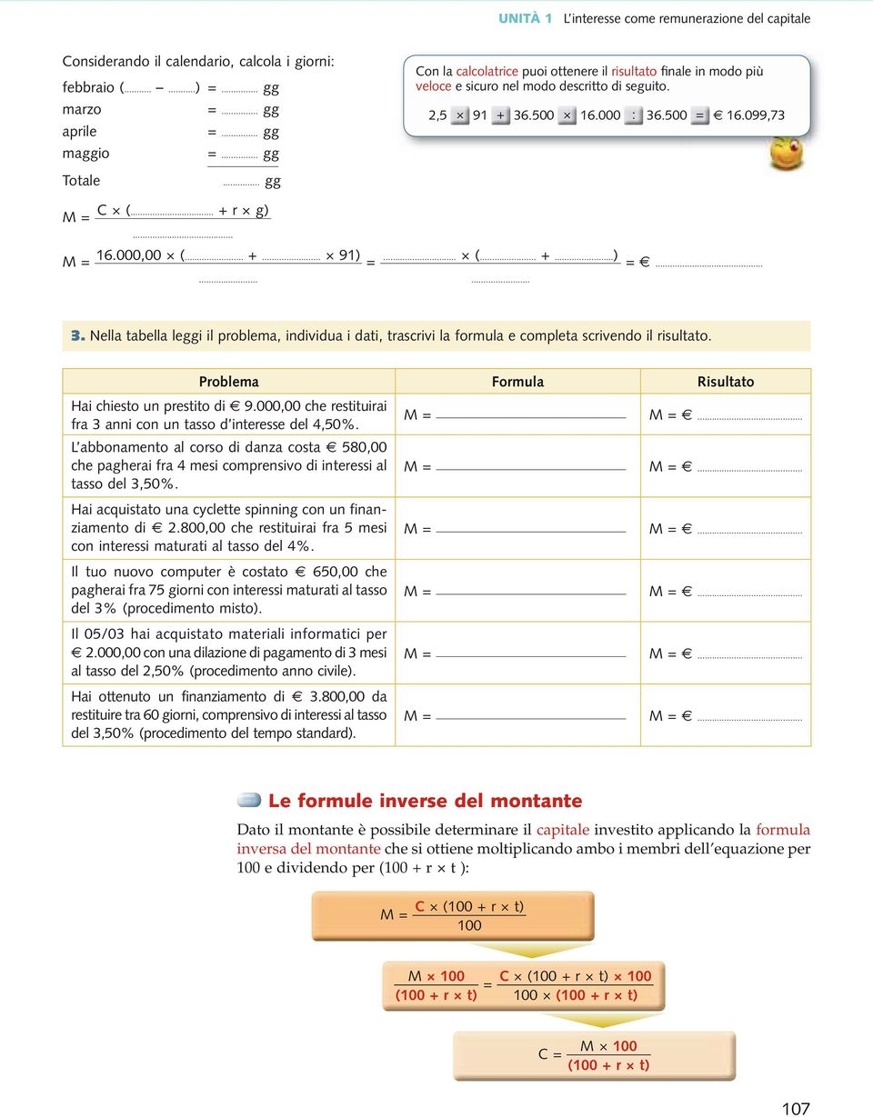 .. +... 91) =... (... +...) =......... 3. Nella tabella leggi il problema, individua i dati, trascrivi la formula e completa scrivendo il risultato.