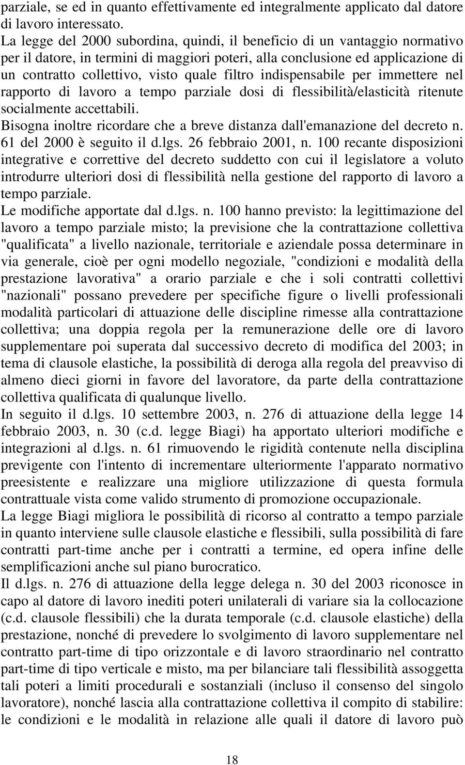 filtro indispensabile per immettere nel rapporto di lavoro a tempo parziale dosi di flessibilità/elasticità ritenute socialmente accettabili.