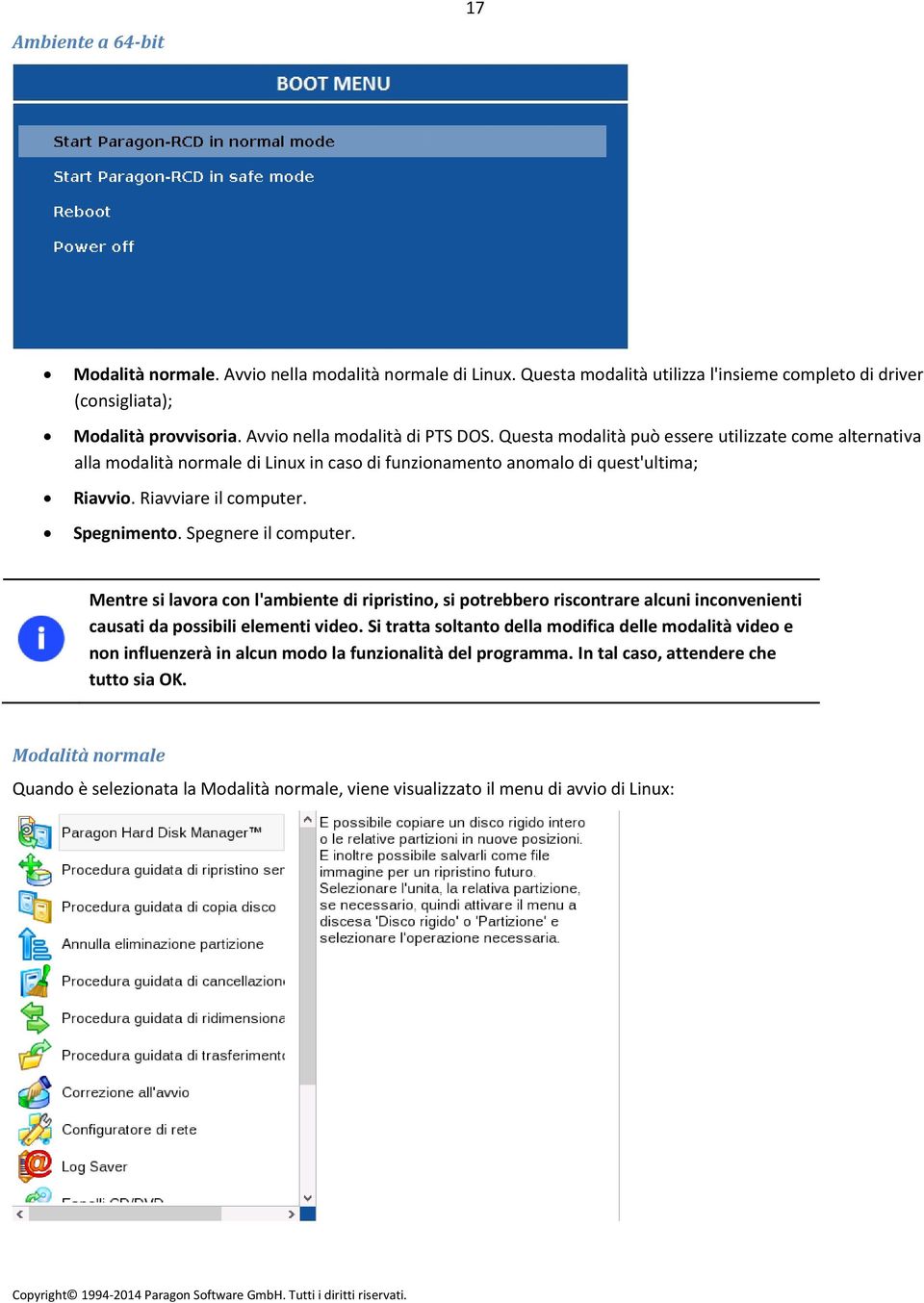 Spegnimento. Spegnere il computer. Mentre si lavora con l'ambiente di ripristino, si potrebbero riscontrare alcuni inconvenienti causati da possibili elementi video.