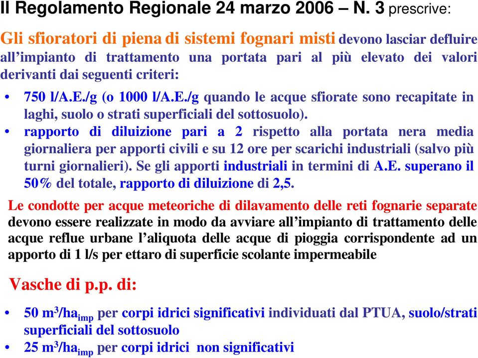 e./g quando le acque sfiorate sono recapitate in laghi, suolo o strati superficiali del sottosuolo).