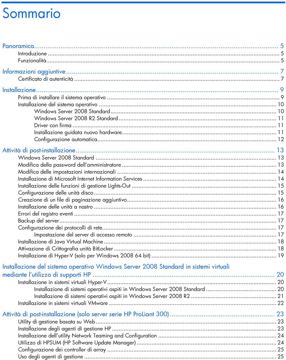 .. 11 Configurazione automatica... 12 Attività di post-installazione... 13 Windows Server 2008 Standard... 13 Modifica della password dell amministratore.
