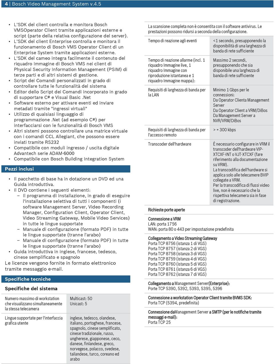 L'SDK del cameo integra facilmente il contento del riqadro Immagine di Bosch VMS nei client di Physical Secrity Information Management (PSIM) di terze parti e di altri sistemi di gestione.