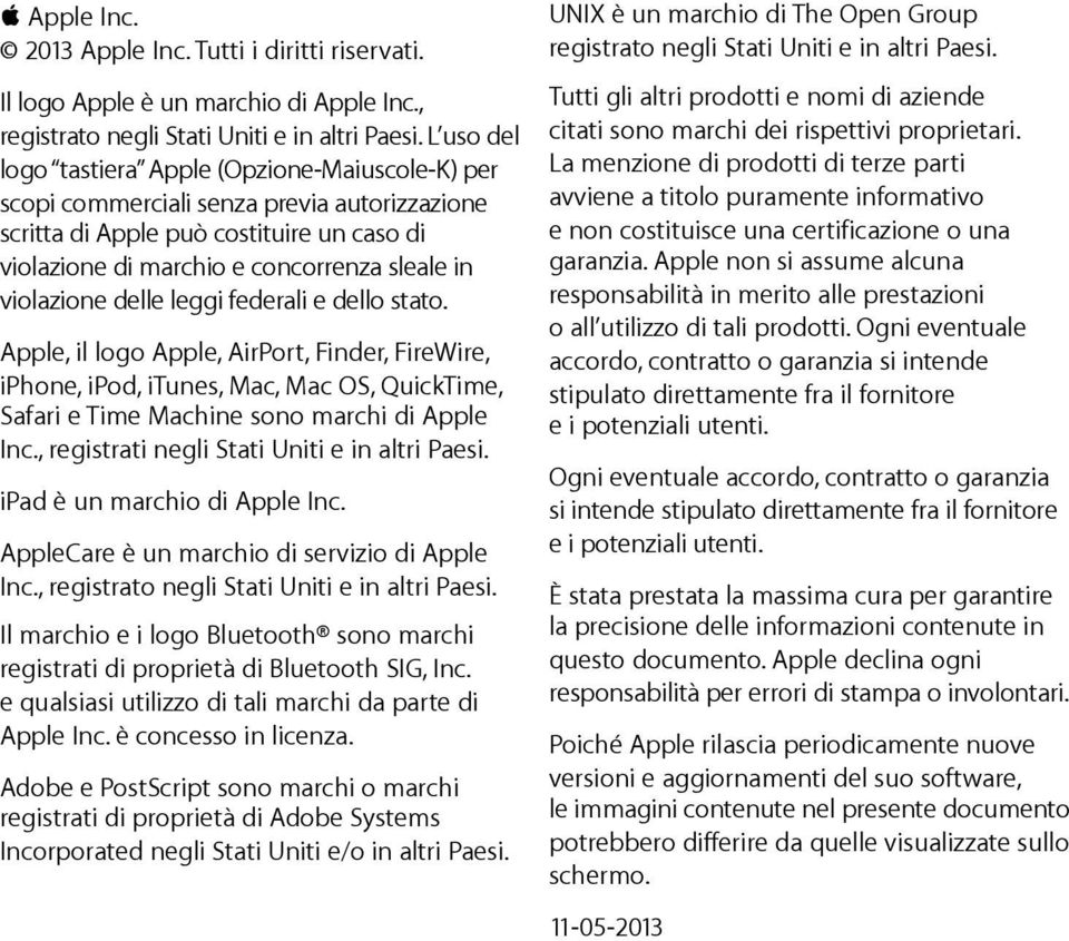 violazione delle leggi federali e dello stato. Apple, il logo Apple, AirPort, Finder, FireWire, iphone, ipod, itunes, Mac, Mac OS, QuickTime, Safari e Time Machine sono marchi di Apple Inc.