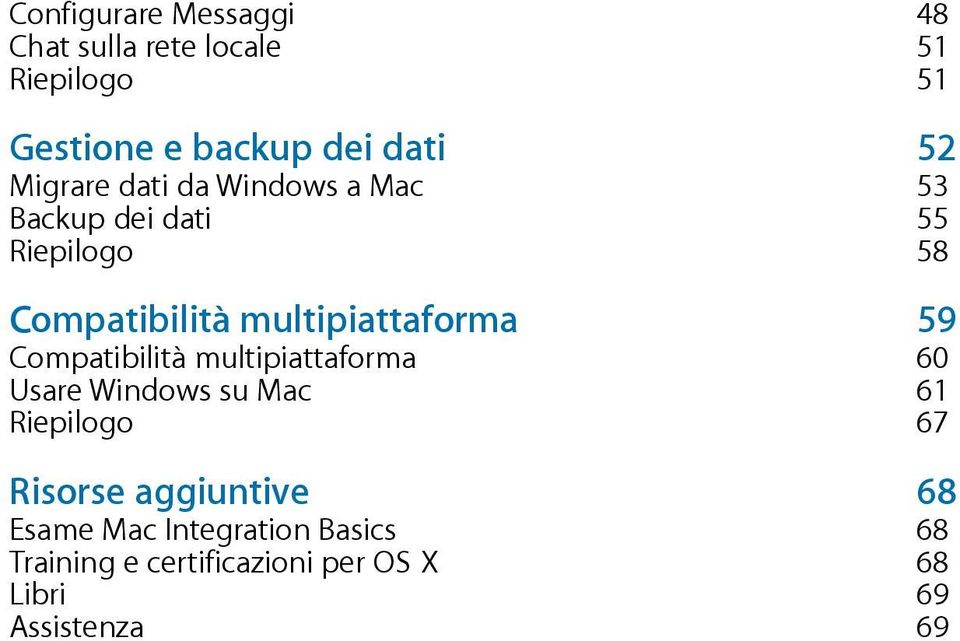 multipiattaforma 59 Compatibilità multipiattaforma 60 Usare Windows su Mac 61 Riepilogo 67